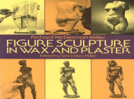 Title: Figure Sculpture in Wax and Plaster, Author: Richard Miller