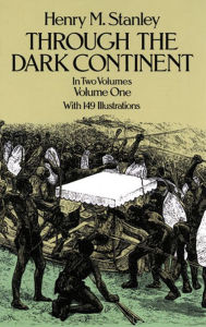 Title: Through the Dark Continent, Vol. 1, Author: Henry M. Stanley