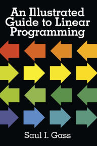 Title: An Illustrated Guide to Linear Programming, Author: Saul I. Gass