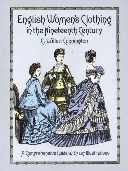 English Women's Clothing in the Nineteenth Century: A Comprehensive Guide with 1,117 Illustrations