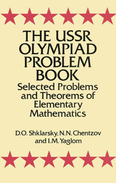 The USSR Olympiad Problem Book: Selected Problems and Theorems of Elementary Mathematics