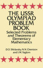 The USSR Olympiad Problem Book: Selected Problems and Theorems of Elementary Mathematics