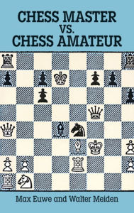 Title: Chess Master vs. Chess Amateur, Author: Max Euwe