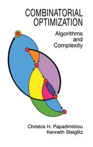 Title: Combinatorial Optimization: Algorithms and Complexity, Author: Christos H. Papadimitriou