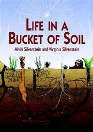 Title: Life in a Bucket of Soil, Author: Alvin Silverstein