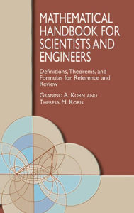 Title: Mathematical Handbook for Scientists and Engineers: Definitions, Theorems, and Formulas for Reference and Review, Author: Granino A. Korn