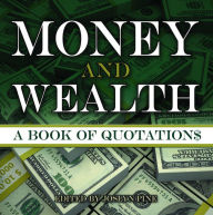 Title: Money and Wealth: A Book of Quotations, Author: Joslyn Pine