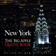 Title: New York: The Big Apple Quote Book, Author: Bob Blaisdell