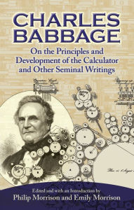 Title: On the Principles and Development of the Calculator and Other Seminal Writings, Author: Charles Babbage