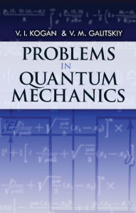 Title: Problems in Quantum Mechanics, Author: V.I. Kogan