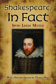 Title: Shakespeare, In Fact, Author: Irvin Leigh Matus