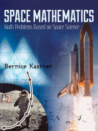 Title: Space Mathematics: Math Problems Based on Space Science, Author: Bernice Kastner