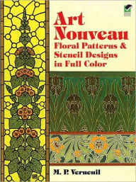 Title: Art Nouveau Floral Patterns and Stencil Designs in Full Color, Author: M. P. Verneuil