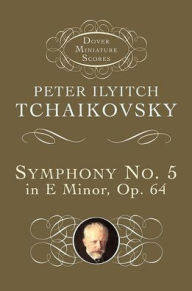 Title: Symphony No. 5 in E Minor, Op.64: (Dover Miniature Scores Series): (Sheet Music), Author: Peter Ilyitch Tchaikovsky