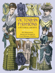 Title: Victorian Fashions: A Pictorial Archive, 965 Illustrations, Author: Carol Belanger Grafton