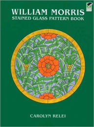 Title: William Morris Stained Glass Pattern Book, Author: Carolyn Relei