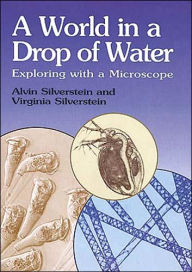 Title: A World in a Drop of Water: Exploring with a Microscope, Author: Alvin Silverstein