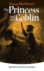 Title: The Princess and the Goblin, Author: George MacDonald