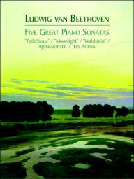 Title: Five Great Piano Sonatas, Author: Ludwig van Beethoven