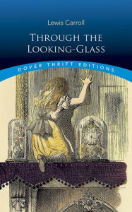 Title: Through the Looking Glass: And What Alice Found There, Author: Lewis Carroll