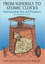 From Sundials to Atomic Clocks: Understanding Time and Frequency, Second Revised Edition