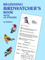 Beginning Birdwatcher's Book: With 48 Stickers