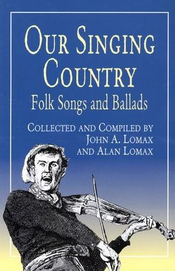 Our Singing Country: Folk Songs and Ballads