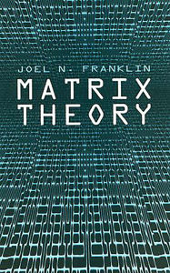 Title: Matrix Theory, Author: Joel N. Franklin