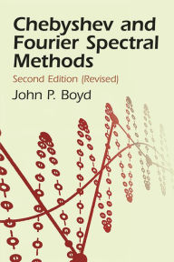 Title: Chebyshev and Fourier Spectral Methods: Second Revised Edition, Author: John P. Boyd
