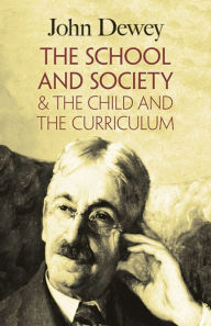 Title: The School and Society & The Child and the Curriculum, Author: John Dewey