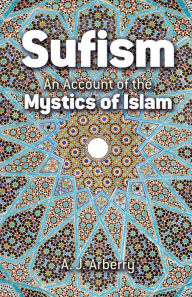 Title: Sufism: An Account of the Mystics of Islam, Author: A. J. Arberry