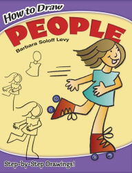 Title: How to Draw People: Step-by-Step Drawings!, Author: Barbara Soloff Levy