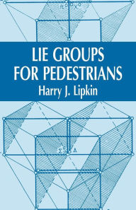 Title: Lie Groups for Pedestrians, Author: Harry J. Lipkin