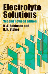 Title: Electrolyte Solutions: Second Revised Edition, Author: R.A. Robinson