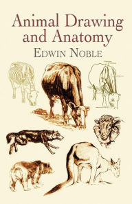 Title: Animal Drawing and Anatomy, Author: Edwin Noble