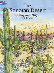 Title: The Sonoran Desert by Day and Night Coloring Book, Author: Dot Barlowe