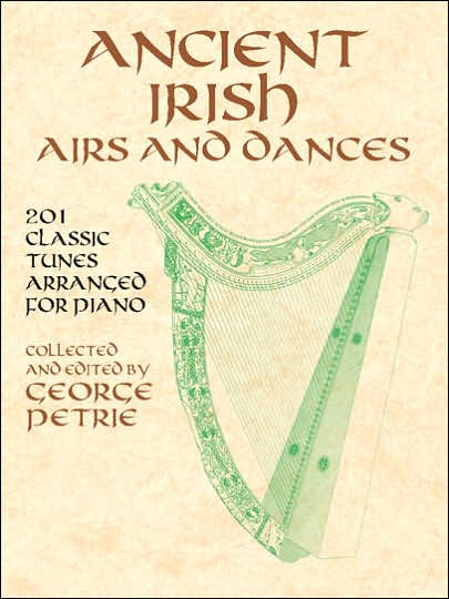 Ancient Irish Airs and Dances: 201 Classic Tunes Arranged for Piano