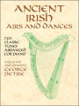 Ancient Irish Airs and Dances: 201 Classic Tunes Arranged for Piano