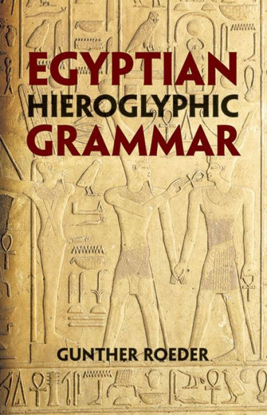 Egyptian Hieroglyphic Grammar: A Handbook for Beginners