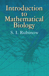 Title: Introduction to Mathematical Biology, Author: S. I. Rubinow