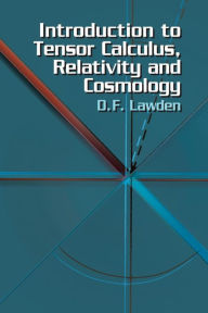 Title: Introduction to Tensor Calculus, Relativity and Cosmology, Author: D. F. Lawden