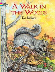 Title: A Walk in the Woods Coloring Book, Author: Dot Barlowe