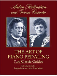 Title: The Art of Piano Pedaling: Two Classic Guides, Author: Anton Rubinstein