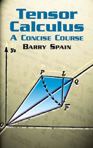 Title: Tensor Calculus: A Concise Course, Author: Barry Spain