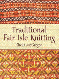 Title: Traditional Fair Isle Knitting, Author: Sheila McGregor