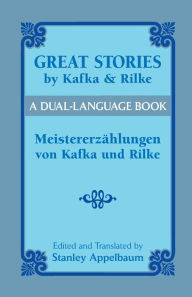 Title: Great Stories by Kafka and Rilke/Meistererzählungen von Kafka und Rilke: A Dual-Language Book, Author: Franz Kafka