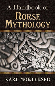 Title: A Handbook of Norse Mythology, Author: Karl Mortensen