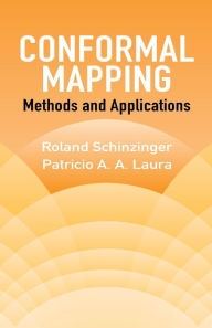 Title: Conformal Mapping: Methods and Applications, Author: Roland Schinzinger