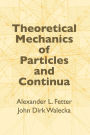Theoretical Mechanics of Particles and Continua