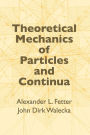 Theoretical Mechanics of Particles and Continua